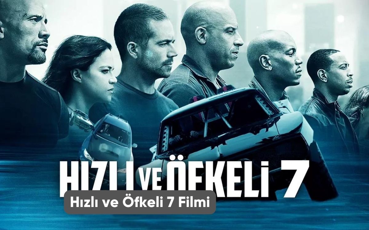 Hızlı ve Öfkeli 7 Filmi